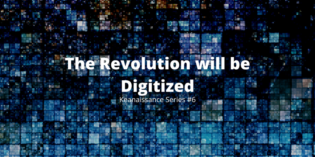 The Revolution will be Digitized